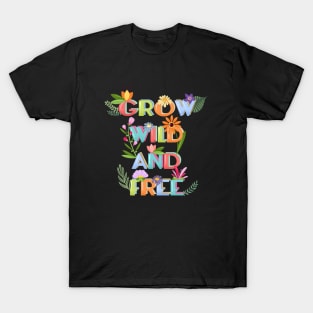 Grow Wild And Free T-Shirt